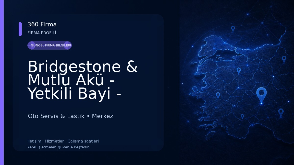 Bridgestone & Mutlu Akü - Yetkili Bayi - KERİM TİCARET Oto Lastik Ve Akü Oto Servis & Lastik