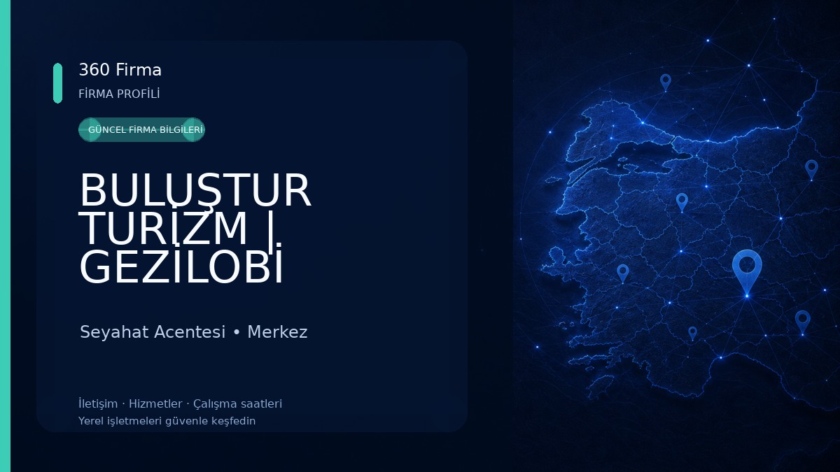 BULUŞTUR TURİZM | GEZİLOBİ Seyahat Acentesi
