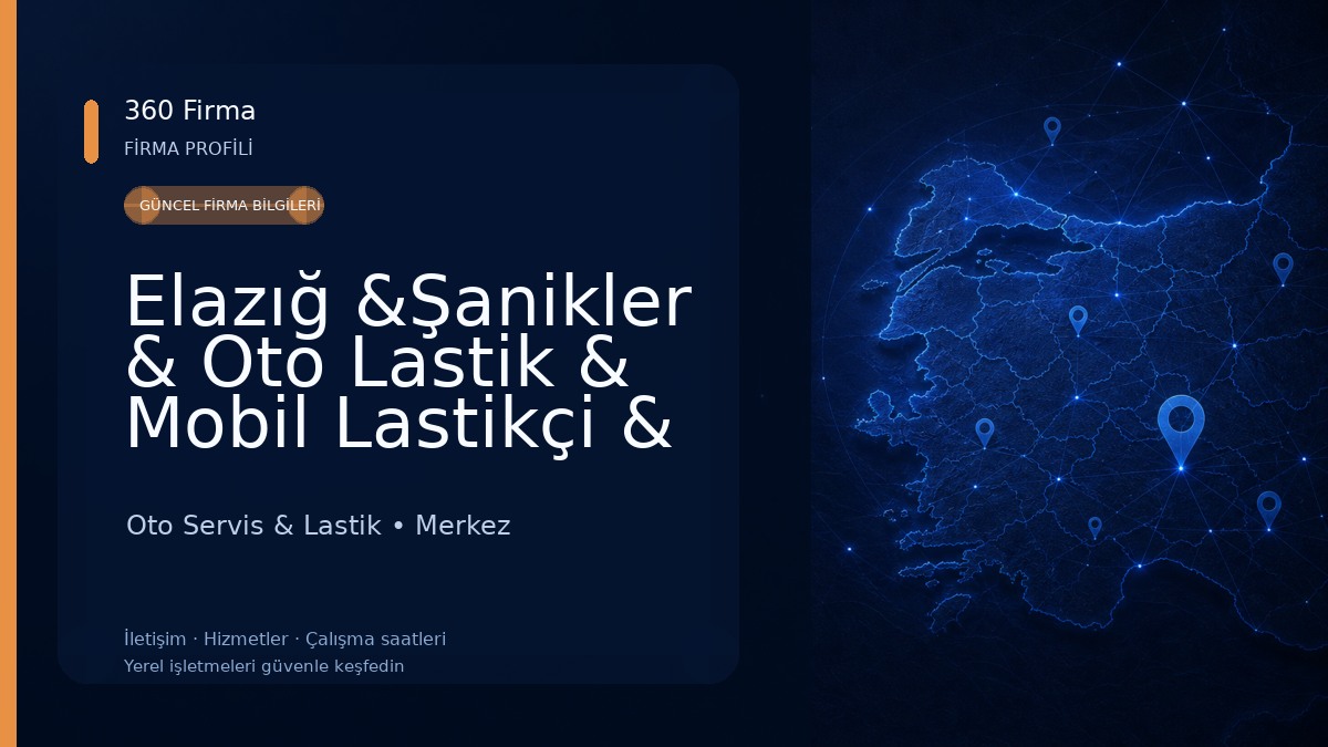 Elazığ &Şanikler & Oto Lastik & Mobil Lastikçi & Yol Yardım Oto Servis & Lastik