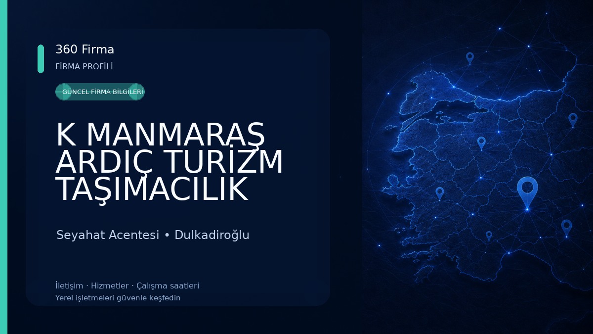 K MANMARAŞ ARDIÇ TURİZM TAŞIMACILIK 