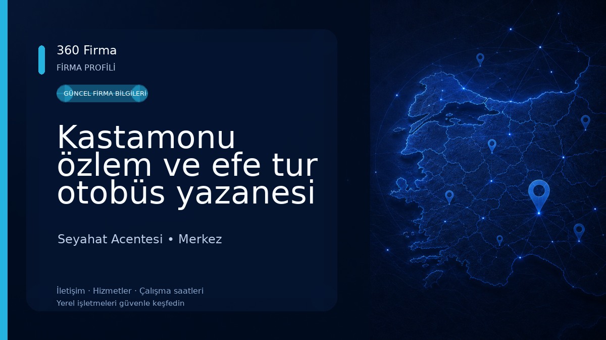Kastamonu özlem ve efe tur otobüs yazanesi Seyahat Acentesi