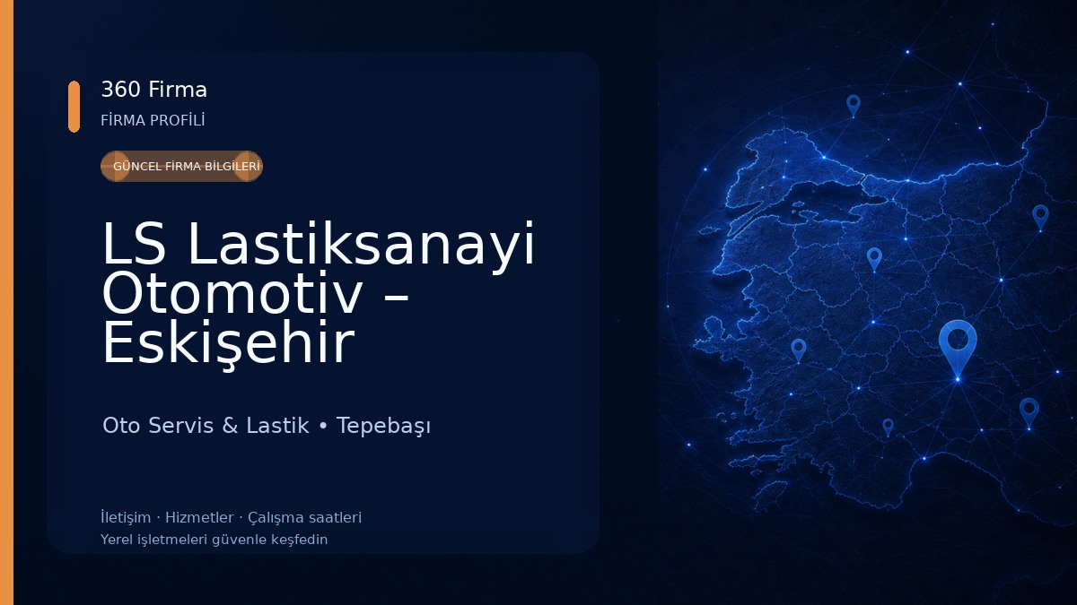 LS Lastiksanayi Otomotiv – Eskişehir Çamlıca Batıkent Lastikçi Oto Servis & Lastik