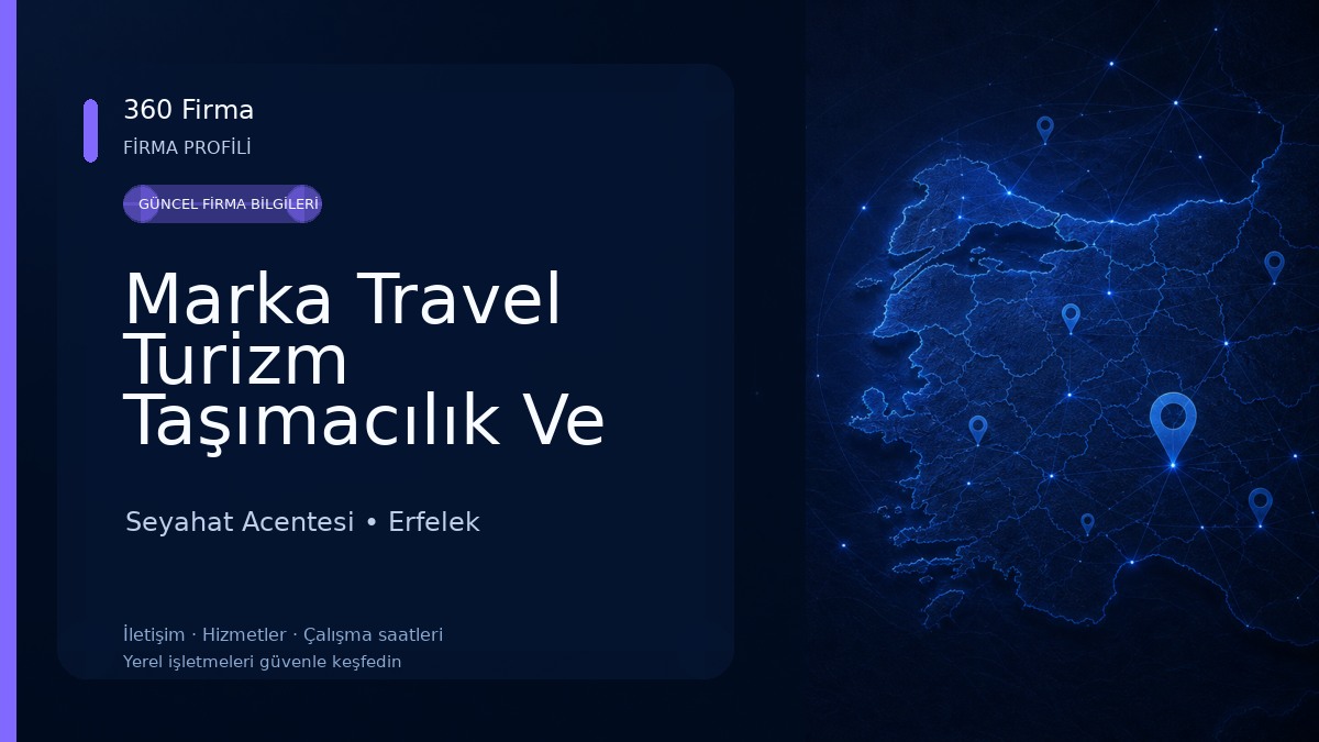 Marka Travel Turizm Taşımacılık Ve Oto Kiralama Seyahat Acentesi