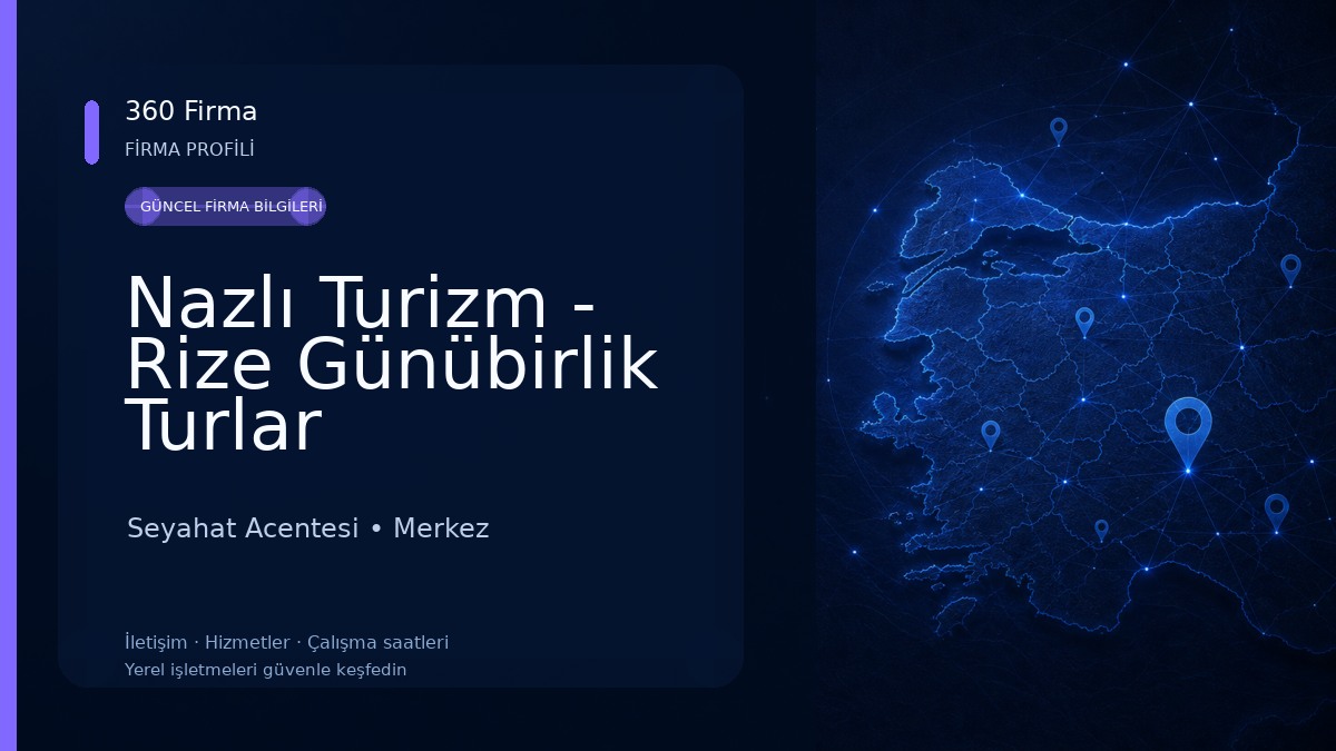 Nazlı Turizm - Rize Günübirlik Turlar Seyahat Acentesi