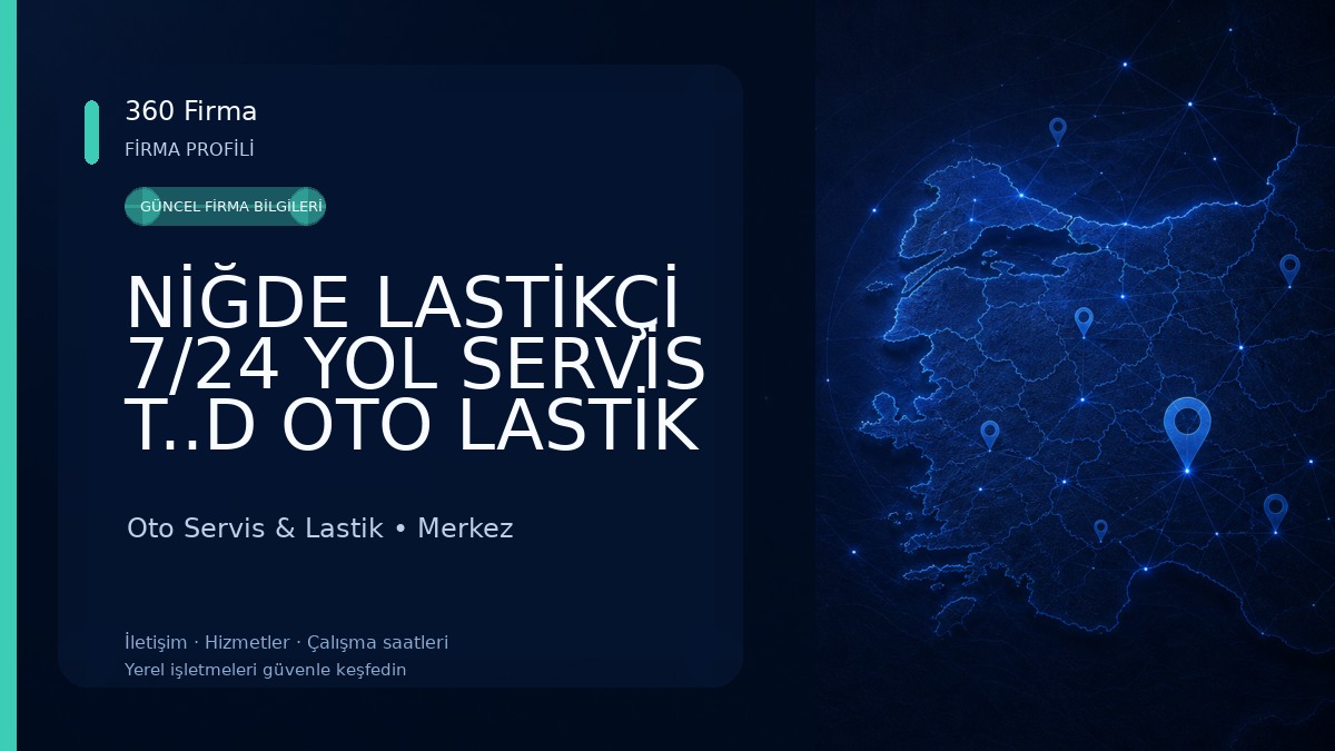 NİĞDE LASTİKÇİ 7/24 YOL SERVİS T..D OTO LASTİK Oto Servis & Lastik