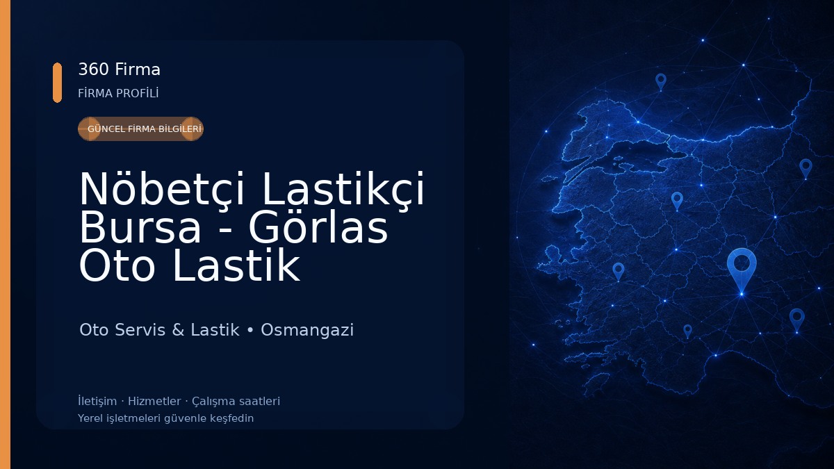 Nöbetçi Lastikçi Bursa - Görlas Oto Lastik Oto Servis & Lastik