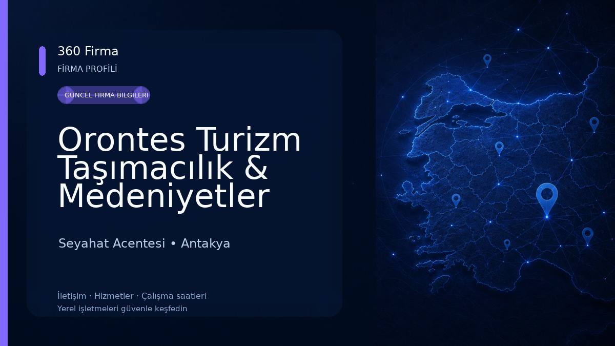 Orontes Turizm Taşımacılık & Medeniyetler şehri Seyahat Acentesi Seyahat Acentesi