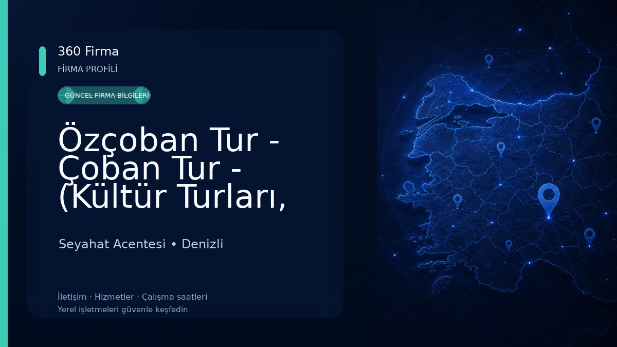 Özçoban Tur - Çoban Tur - (Kültür Turları, Uçak Biletleri, Personel Servisi, Transfer Hizmetleri) Seyahat Acentesi