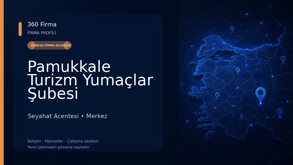 Pamukkale Turizm Yumaçlar Şubesi Seyahat Acentesi