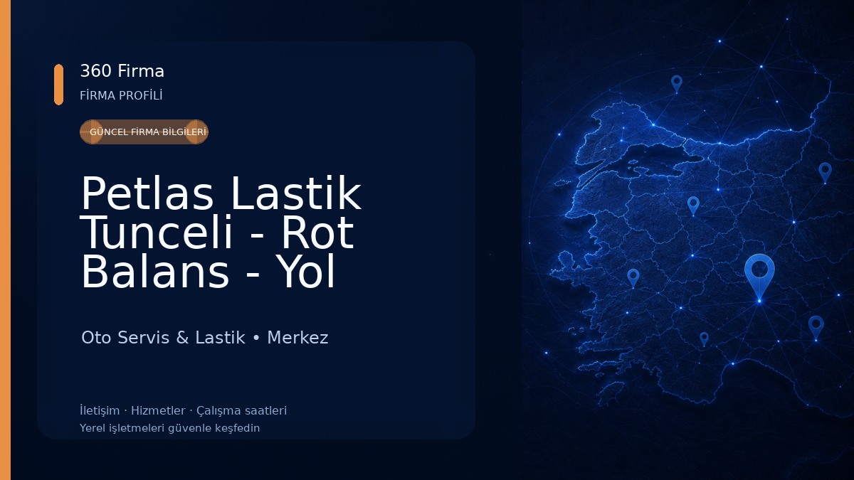 Petlas Lastik Tunceli - Rot Balans - Yol Hizmeti - Deniz Oto Oto Servis & Lastik