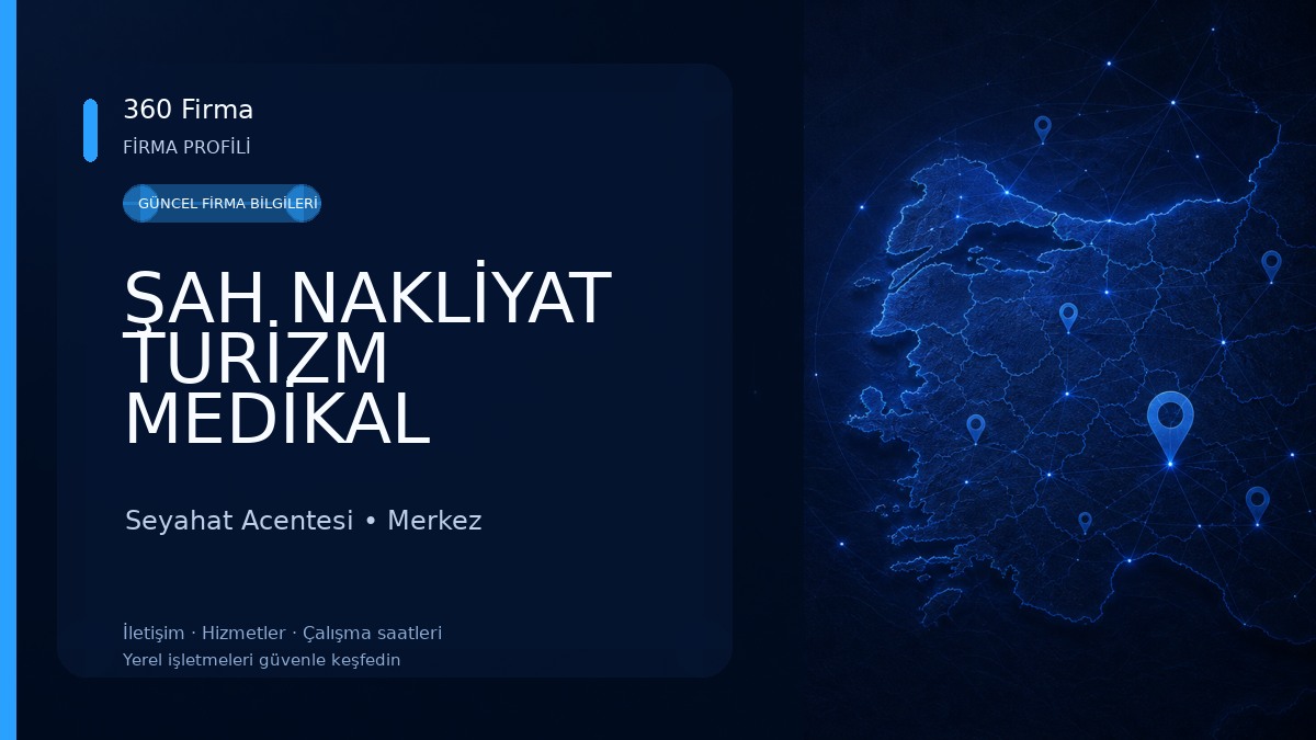 ŞAH NAKLİYAT TURİZM MEDİKAL İNŞAAT GIDA TEMİZLİK DIŞ TİC.SAN.LTD.ŞTİ. Seyahat Acentesi