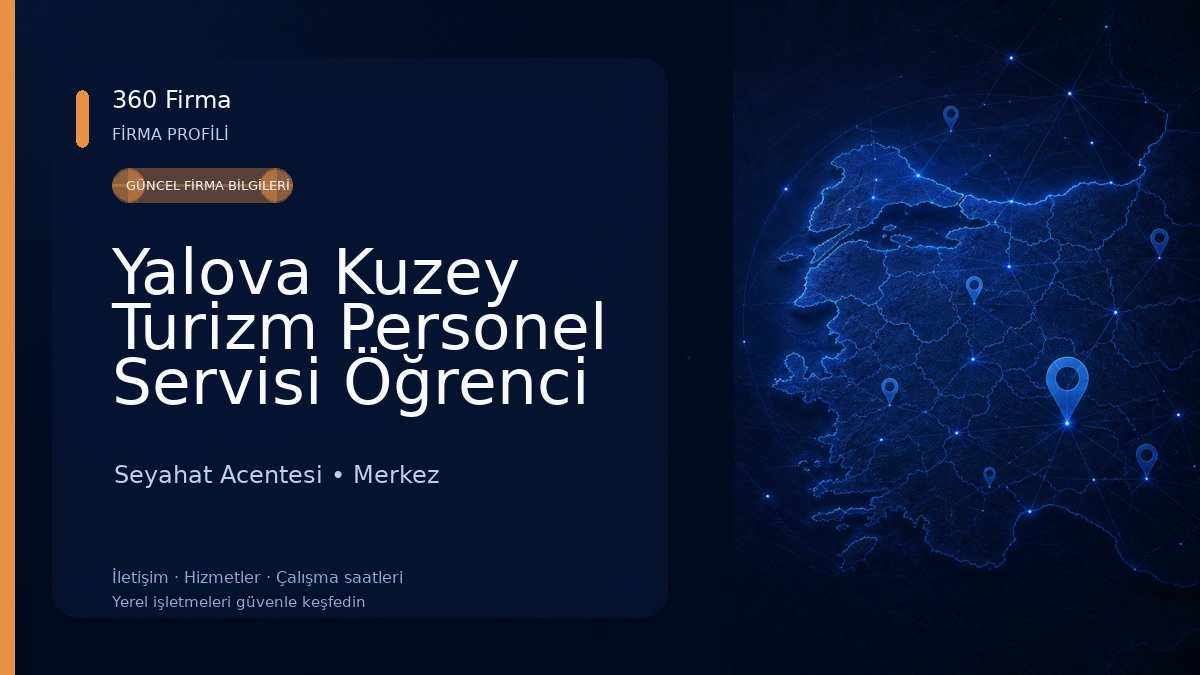 Yalova Kuzey Turizm Personel Servisi Öğrenci Servisi ve Yolcu Taşımacılığı Seyahat Acentesi