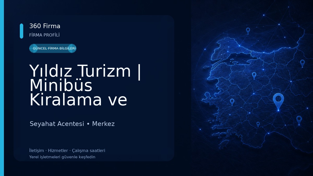 Yıldız Turizm | Minibüs Kiralama ve Personel Servisi Seyahat Acentesi