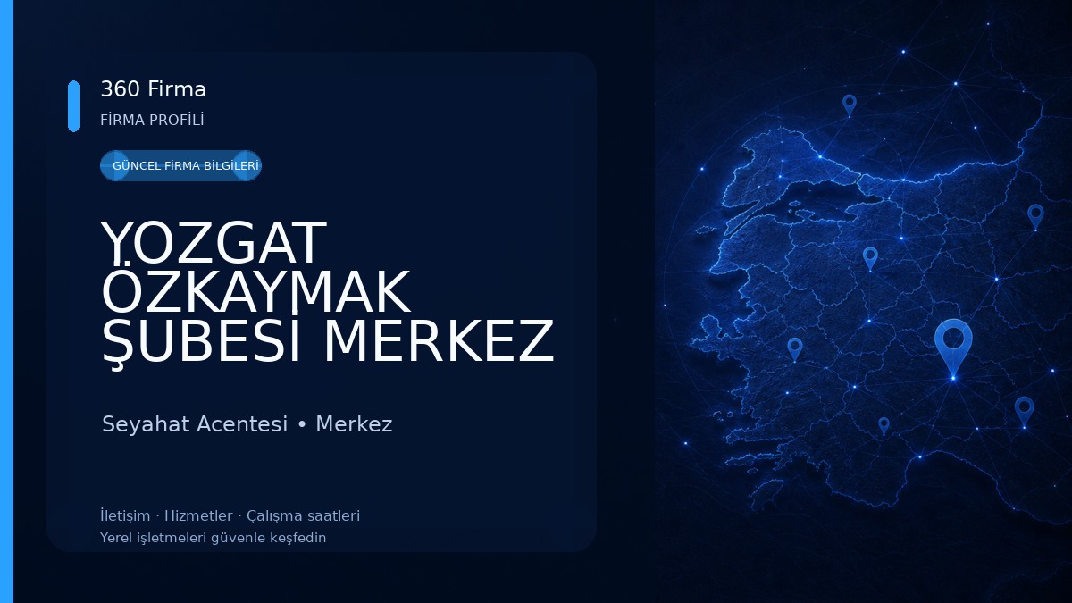 YOZGAT ÖZKAYMAK ŞUBESİ MERKEZ Seyahat Acentesi